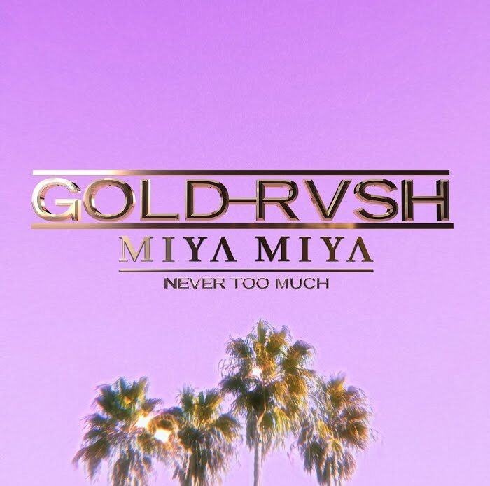 LISTEN: GOLD RVSH & MIYA MIYA RELEASE NEW SINGLE ‘NEVER TOO MUCH’