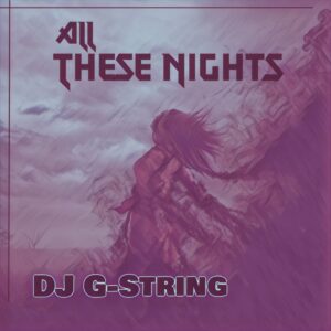 DJ G-String - All These Nights