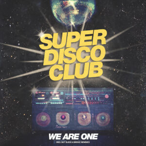 We Are One By Super Disco Club Is Here