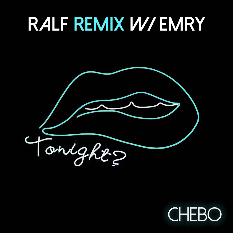 Chebo Tonight Ralf Remix with Emry