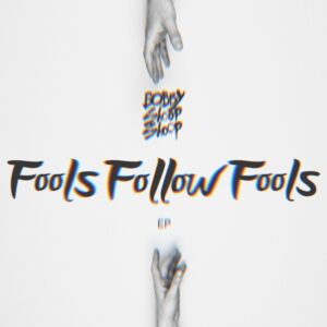 Bobby Shoop Shoop releases new EP "Fools follow Fools"