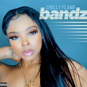 CHELLY FLAME HEATS IT UP WITH NEW SINGLE 'BANDZ'