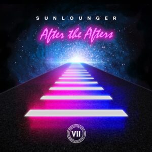 SUNLOUNGER - AFTER THE AFTERS: A SUBLIME AFTERHOURS SUMMER CHILLOUT RELEASE