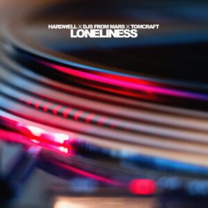 HARDWELL DJS FROM MARS and TOMCRAFT TRANSFORM LONELINESS INTO A MODERN ANTHEM