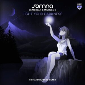 Somna Sean Ryan Michele C - Light Your Darkness Richard Durand Remix