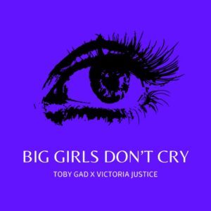 Toby Gad Reimagines Big Girls Don't Cry with Victoria Justice