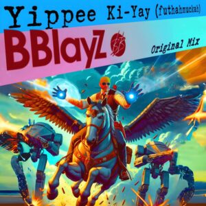 BBLAYZ IGNITES THE DANCE FLOORS WITH HIS LATEST ANTHEM "YIPPEE KI-YAY (FUTHAHMUCKAH)