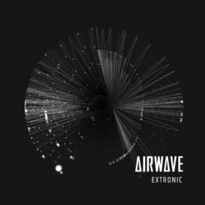 INTRODUCING EXTRONIC THE FIRST TRACK FROM TRILOGIE 2 ALBUM BY AIRWAVE
