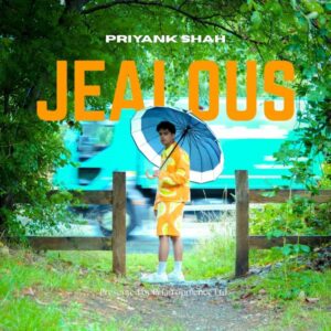 Priyank Shah Drops High-Energy Dance-Pop Single Jealous